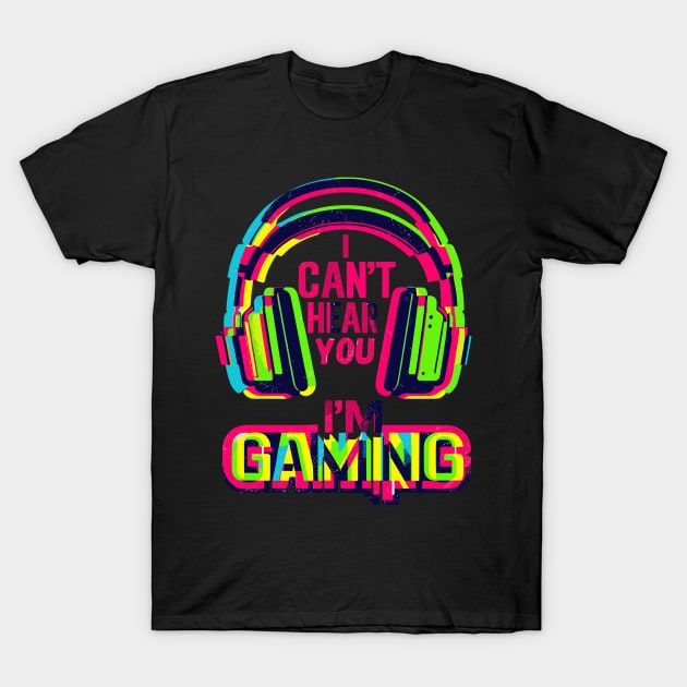 I Can't hear you i'm gaming T-Shirt by TomFrontierArt